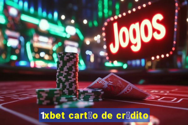 1xbet cart茫o de cr茅dito