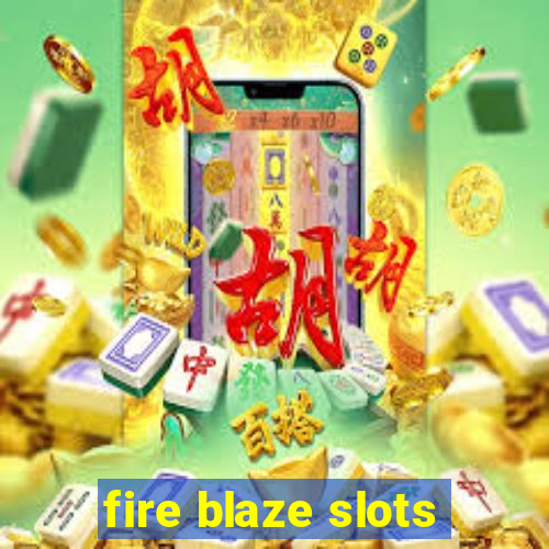 fire blaze slots