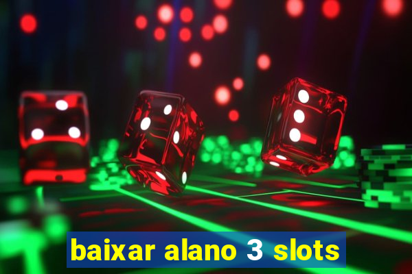 baixar alano 3 slots