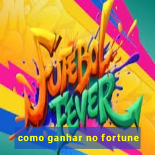 como ganhar no fortune