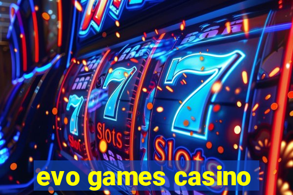 evo games casino