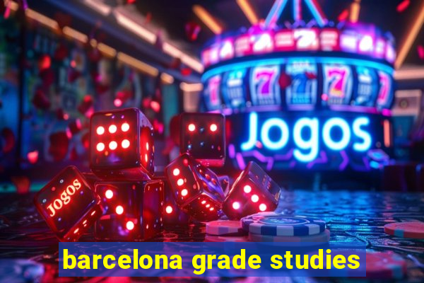 barcelona grade studies