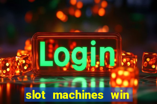 slot machines win real money cash app