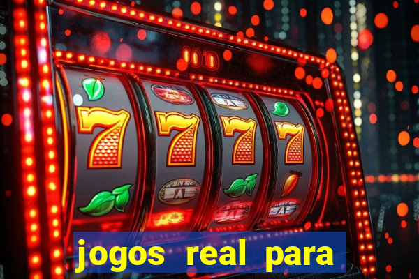 jogos real para ganhar dinheiro