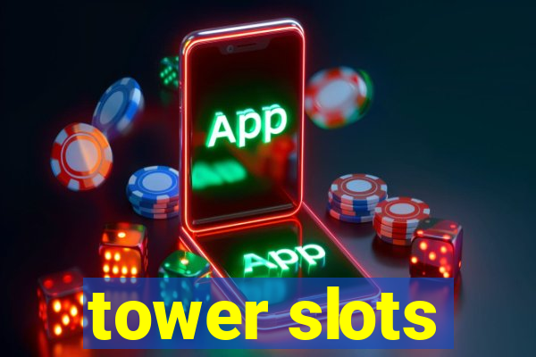 tower slots