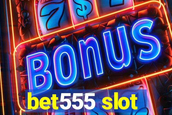 bet555 slot