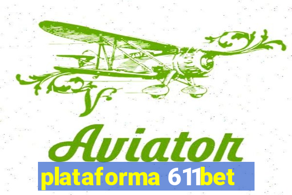 plataforma 611bet