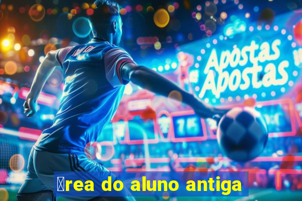 谩rea do aluno antiga