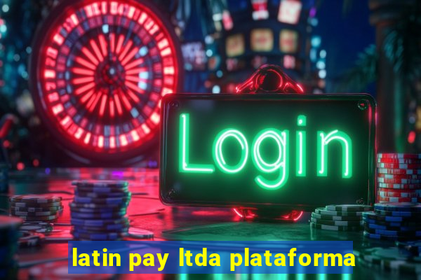 latin pay ltda plataforma