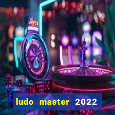 ludo master 2022 club king