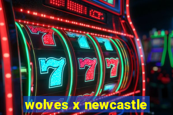 wolves x newcastle