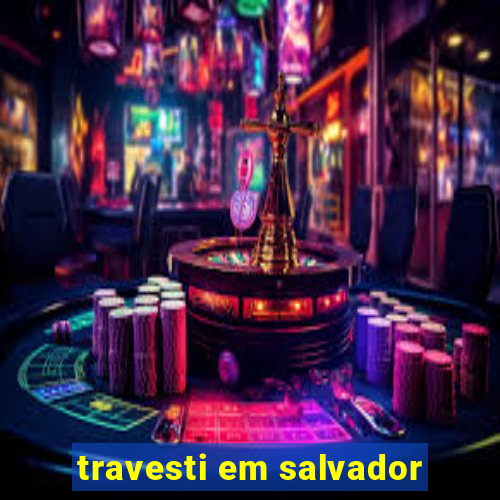 travesti em salvador