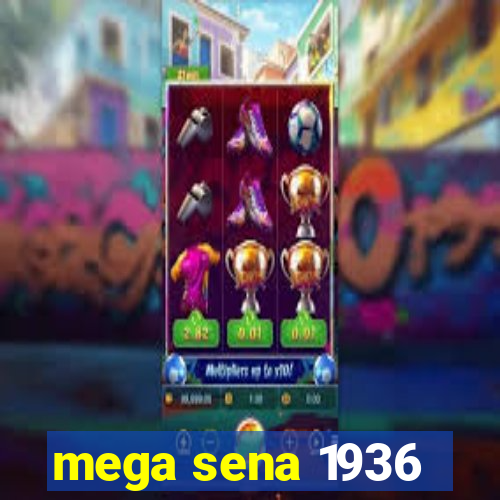 mega sena 1936