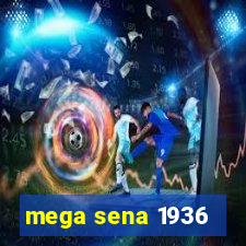 mega sena 1936