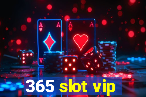 365 slot vip