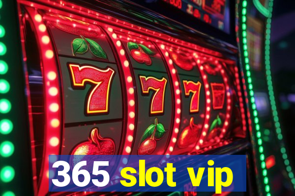 365 slot vip