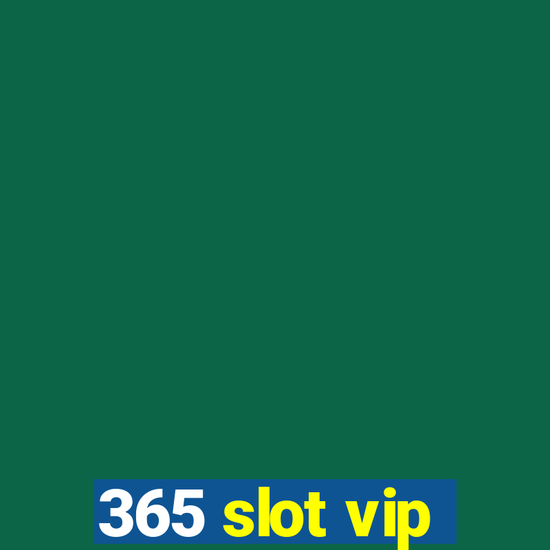 365 slot vip