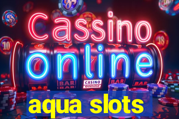 aqua slots