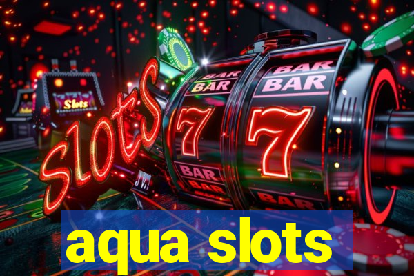 aqua slots