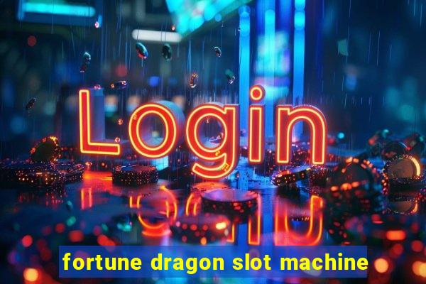 fortune dragon slot machine