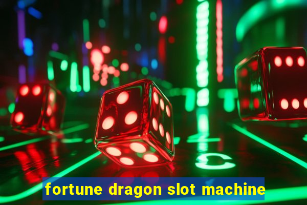 fortune dragon slot machine