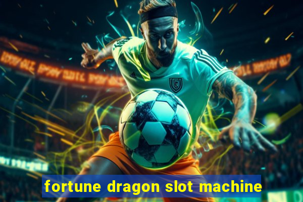 fortune dragon slot machine