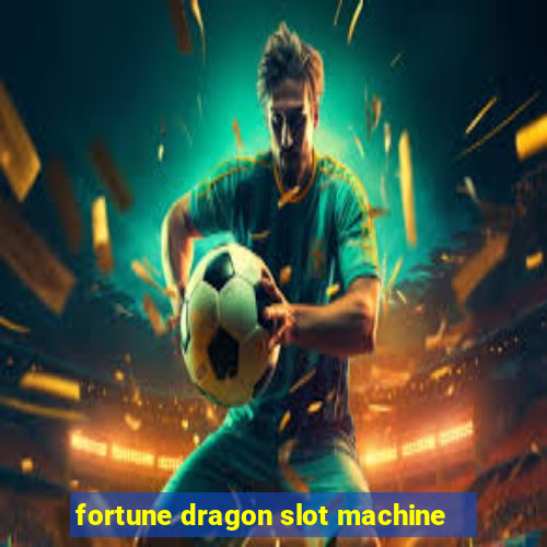 fortune dragon slot machine