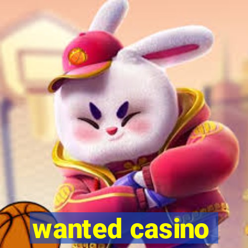 wanted casino