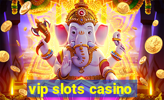 vip slots casino