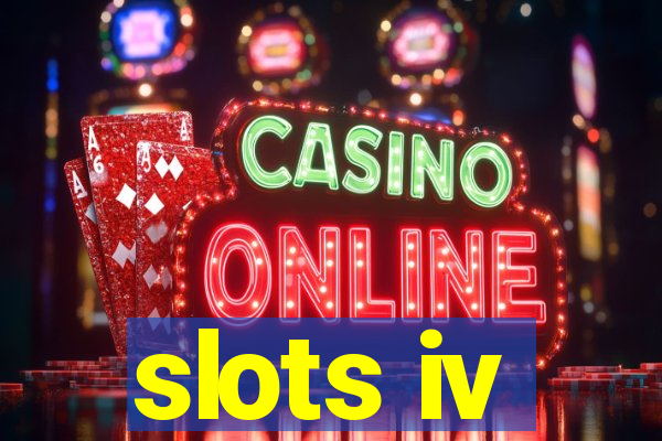 slots iv