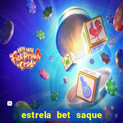 estrela bet saque por dia