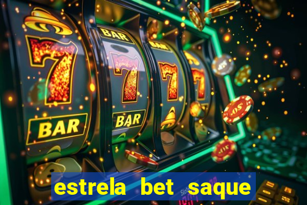 estrela bet saque por dia