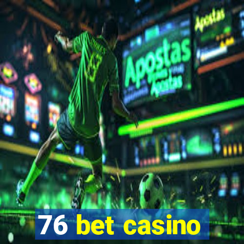 76 bet casino