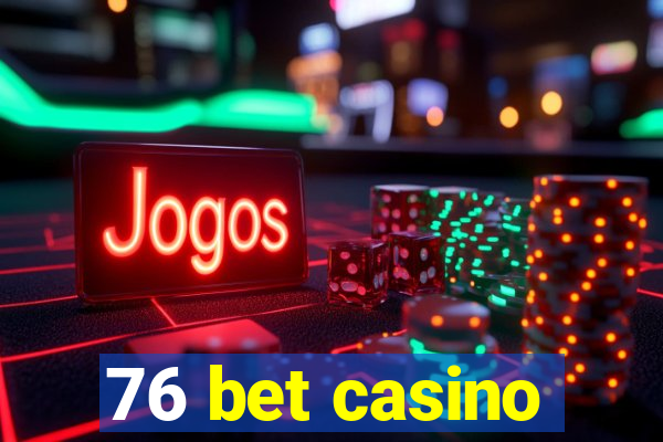 76 bet casino