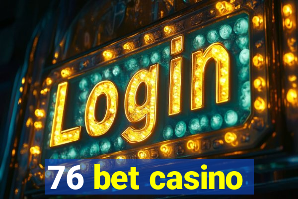 76 bet casino