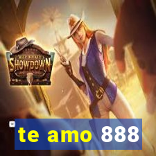 te amo 888