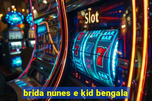 brida nunes e kid bengala