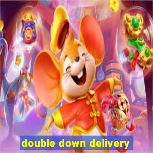 double down delivery