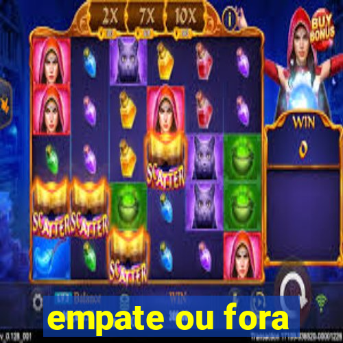 empate ou fora