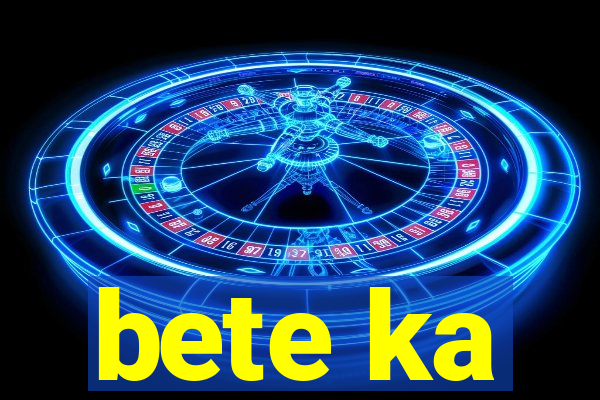 bete ka