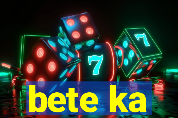 bete ka