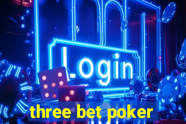 three bet poker