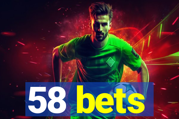 58 bets