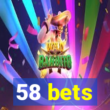 58 bets