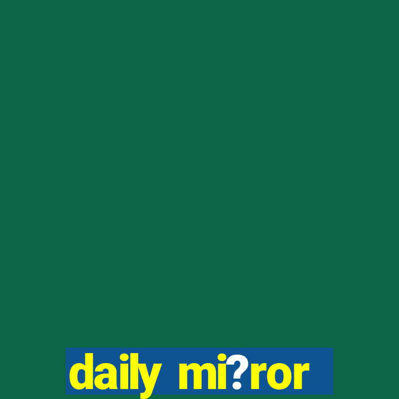 daily mi?ror