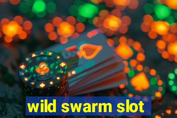 wild swarm slot