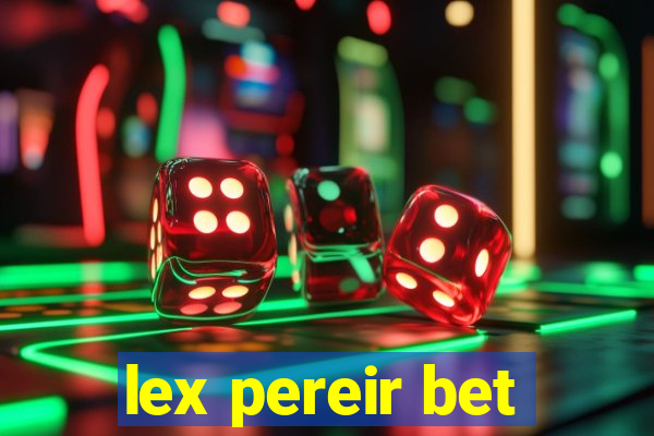 lex pereir bet