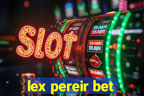 lex pereir bet