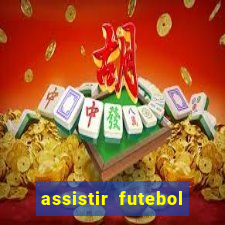 assistir futebol gratis sem travar