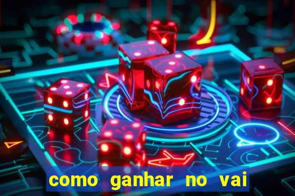 como ganhar no vai de bet